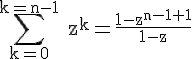 4$\rm\Bigsum_{k=0}^{k=n-1} z^k=\frac{1-z^{n-1+1}}{1-z}